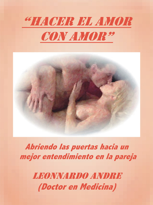 Title details for Hacer El Amor Con Amor by Leonnardo Andre - Available